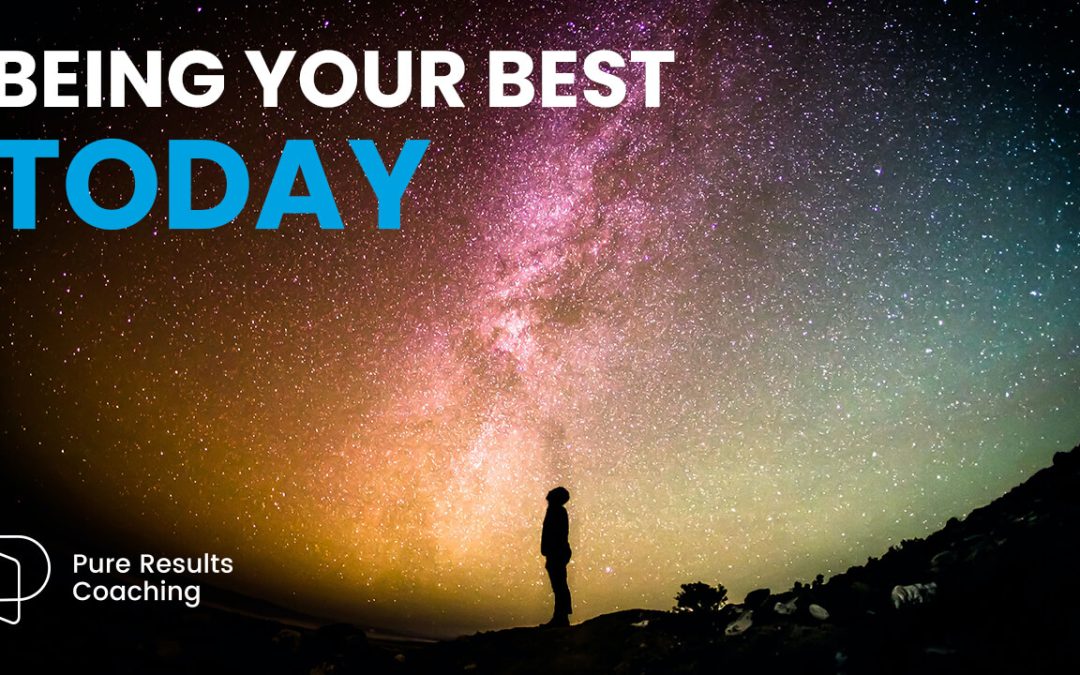Being Your Best Today